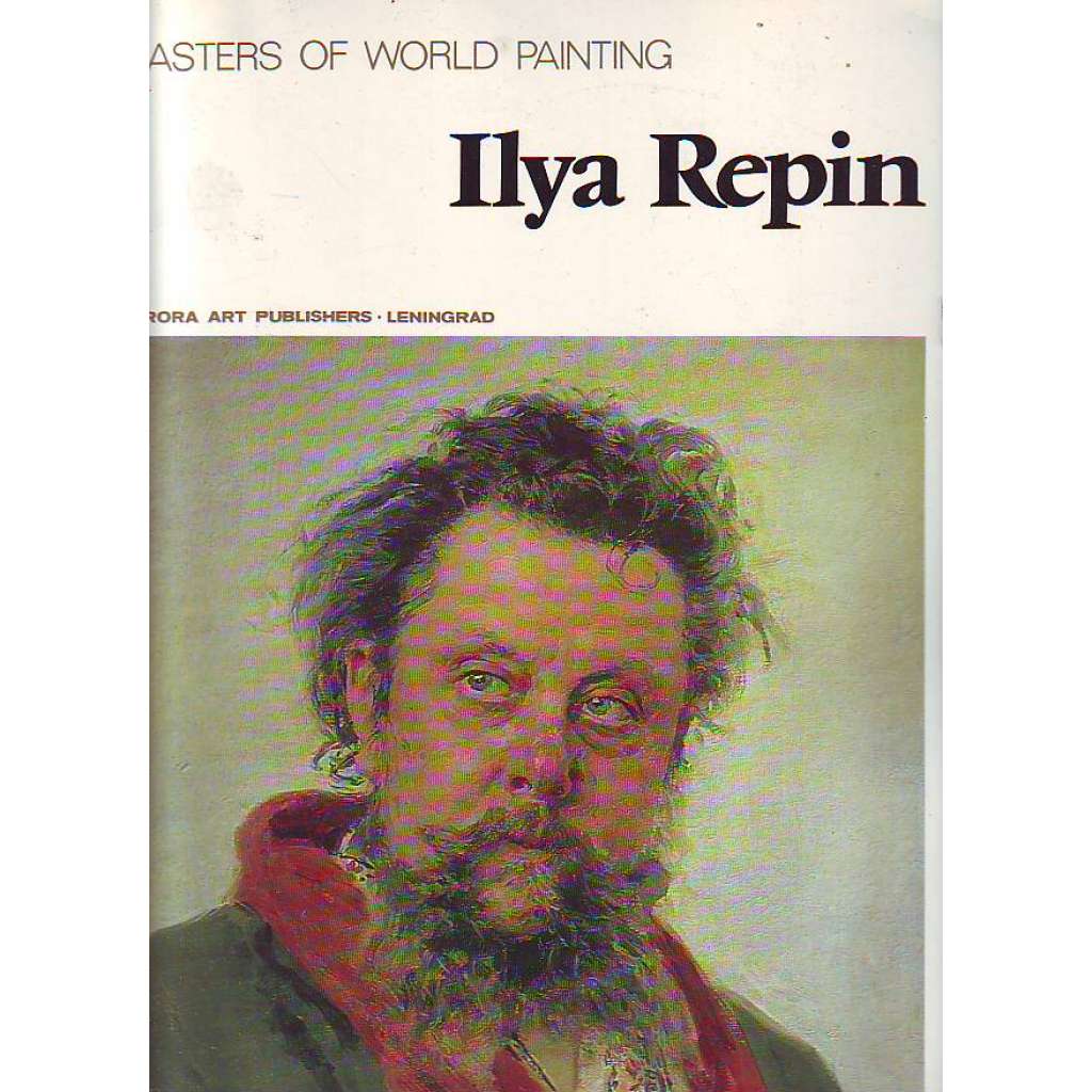 Ilya Repin (edice: Masters of world painting) [Ilja Repin, Rusko, malířství, portréty]